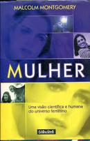 Mulher  - uma Visao Cientifica e Humana do Universo Feminino-Malcolm Montgomery