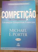 Competicao - On Competition Estrategias Competitivas Essenciais-Michael E. Porter
