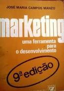 Marketing / uma Ferramenta para o Desenvolvimento-Jose Maria Campos Manzo