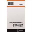 Formalismo e Futurismo / Colecao Debates-Krystyna Pomorska