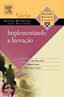 Implementando a Inovao - Serie Gestao Orientada para Resultados-Editora Harvard Business School