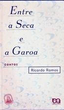 Entre a Seca e a Garoa - Contos - Serie Rosa do Ventos-Ricardo Ramos