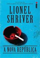 A Nova Republica-Lionel Shriver