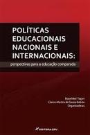 Politicas Educacionais, Nacionais e Internacionais: Perspectivas para-Rose Meri Trojan / Clarice Martins de Souza Batis