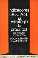 Indicadores Sociais na Estrategia de Produtos - um Estudo Exploratori-Polia Lerner Hamburger