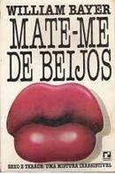 Mate-me de Beijos-William Bayer