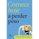 Comece Hoje a Perder Peso-Carl Dreizler / Mary E. Ehemann