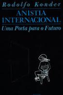 Anistia Internacional - uma Porta para o Futuro-Rodolfo Konder