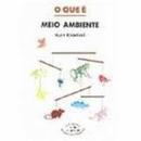 O Que e Meio Ambiente / Colecao Primeiros Passos-Kurt Kloetzel