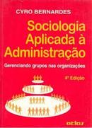 Sociologia Aplicada  Administrao Gerenciando Grupos nas Organizaco-Cyro Bernardes