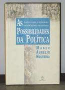 As Possibilidades da Politica - Ideias para a Reforma Democratica do -Marco Aurelio Nogueira