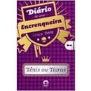 Dirio de uma Encrenqueira / Volume 1: Tnis ou Tiaras-Grace Dent