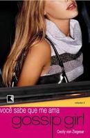 Gossip Girl - Voce Sabe Que Me Ama / Volume 2-Cecily Von Ziegesar