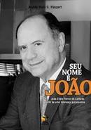 Seu Nome  Joao / Joao Elisio Ferraz Campos Perfil de uma Lideranca P-Aroldo M. G. Haygert