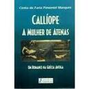 Callope a Mulher de Atenas um Romance na Grcia Antiga-Cintia de Faria Pimentel Marques