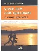 Viver Bem Com Qualidade : o Fator Wellness-Antonio Sproesser