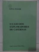 O Caso dos Exploradores de Cavernas / Geral-Lon L. Fuller