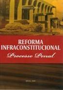 Reforma Infraconstitucional do Processo Processo Penal / Penal-Editora Ministerio da Justica