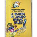 A Historia de Candido Urbano Urubu-Carlos Eduardo Novaes / Vilmar Rodrigues