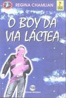 O Boy da Via Lctea - Colecao Veredas-Regina Chamlian