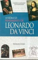 A Vida e o Pensamento de Leonardo da Vinci - Colecao Iluminados da Hu-Morgana Gomes
