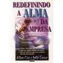 Redefinindo a Alma da Empresa-Allan Cox / Julie Liesse