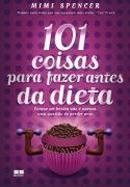 101 Coisas para Fazer Antes da Dieta-Mimi Spencer