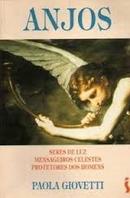 Anjos - Seres de Luz / Mensageiros Celestes / Protetores dos Homens-Paola Giovetti
