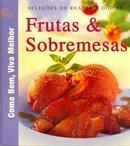 Frutas e Sobremesas - Colecao Coma Bem Viva Melhor-Editora Selecoes do Readers Digest