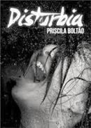 Disturbia-Priscila Boltao