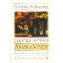 Licoes Sobre Amar e Viver - Colecao Auto Estima-Morrie Schwartz