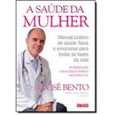 Saude da Mulher - Manual Prtico de Sade Fsica e Emonocional para T-Jose Bento