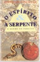 O Espirito e a Serpente o Sonho do Paraiso-Jeronimo Finckler