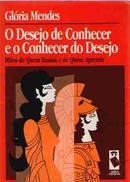 O Desejo de Conhecer e o Conhecer do Desejo Mitos de Quem Ensina e de-Gloria Mendes