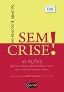 Sem Crise / 33 Acoes para Sua Empresa Evitar Percalos e Atingir os R-Hermann Simon