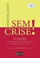 Sem Crise / 33 Acoes para Sua Empresa Evitar Percalos e Atingir os R-Hermann Simon