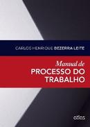 Manual de Processo do Trabalho / Trabalho-Carlos Henrique Bezerra Leite