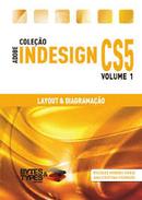 Layout e Diagramacao - Colecao Adobe Indesign Cs5 / Vol. 1-Ricardo Minoru Horie / Ana Cristina Pedrozo