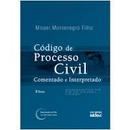 Codigo de Processo Civil Comentado e Interpretado / Civil-Misael Montenegro Filho