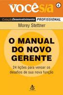 O Manual do Novo Gerente - 24 Licoes para Vencer os Desafios de Sua N-Morey Stettner