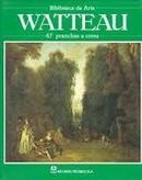 Biblioteca de Arte: Watteau 47 Pranchas a Cores-Anita Brookner