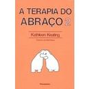 A Terapia do Abrao / Volume 2-Kathleen Keating