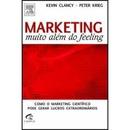 Marketing Muito Alem do Feeling-Kevin Clancy / Peter Krieg