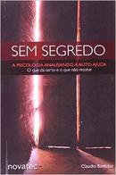 Sem Segredo a Psicologia Analisando a Auto Ajuda-Claudio Bastidas