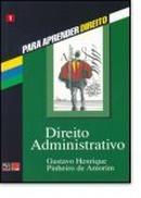 Direito Administrativo / Colecao para Aprender Direito / Volume 1 / A-Gustavo Henrique Pinheiro de Amorim