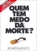 Quem Tem Medo da Morte - Espiritismo-Richard Simonetti