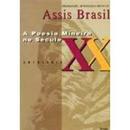 A Poesia Mineira no Seculo Xx - Antologia  / Colecao Poesia Brasileir-Assis Brasil