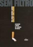 Sem Filtro / Ascenso a Queda do Cigarro no Brasil-Madeleine Lacsko