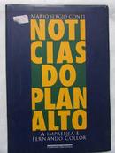 Noticias do Planalto / a Imprensa e Fernando Collor-Mario Sergio Conti