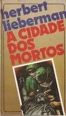 A Cidade dos Mortos-Herbert Lieberman